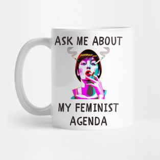 Ask me about my feminist agenda funny feminism Mug